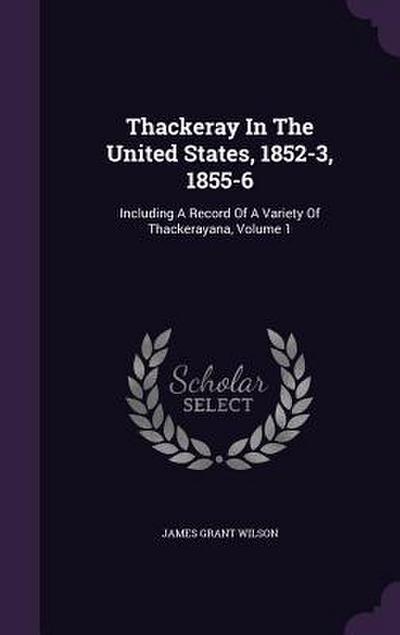 Thackeray In The United States, 1852-3, 1855-6