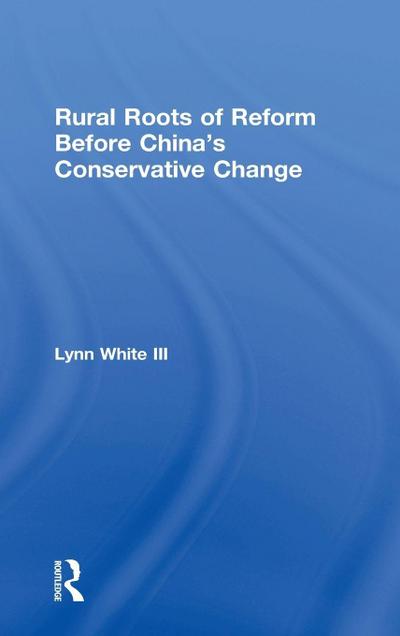 Rural Roots of Reform Before China’s Conservative Change
