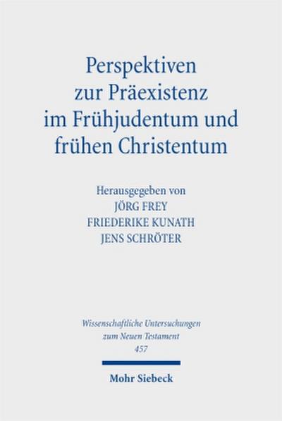 Perspektiven zur Präexistenz im Frühjudentum und frühen Christentum