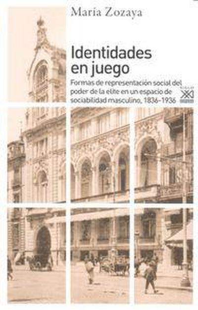 Identidades en juego : formas de representación social del poder de la élite en un espacio de sociabilidad masculino, 1836-1936
