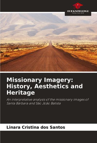 Missionary Imagery: History, Aesthetics and Heritage