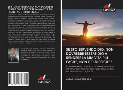 SE STO SERVENDO DIO, NON DOVREBBE ESSERE DIO A RENDERE LA MIA VITA PIÙ FACILE, NON PIÙ DIFFICILE?