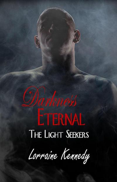 Darkness Eternal (The Light Seekers, #3)