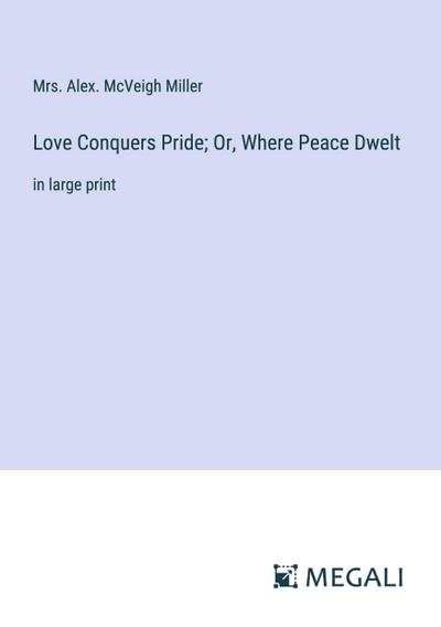 Love Conquers Pride; Or, Where Peace Dwelt