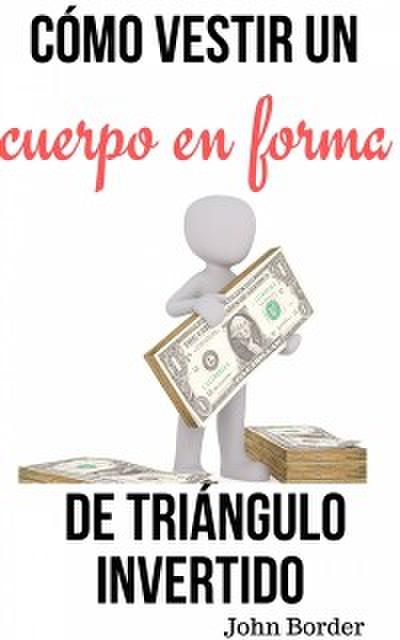 Cómo vestir un cuerpo en forma de triángulo invertido