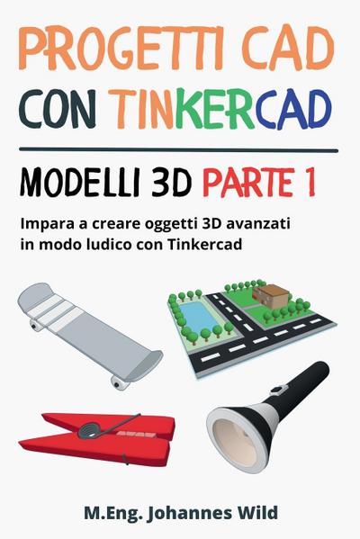 Progetti CAD con Tinkercad | Modelli 3D Parte 1
