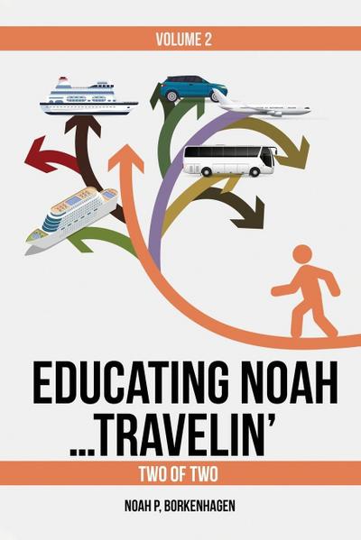 EDUCATING NOAH...TRAVELIN’
