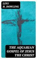 The Aquarian Gospel of Jesus the Christ