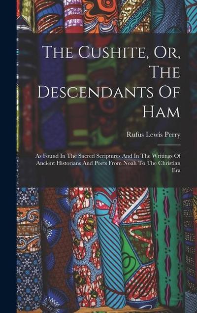 The Cushite, Or, The Descendants Of Ham