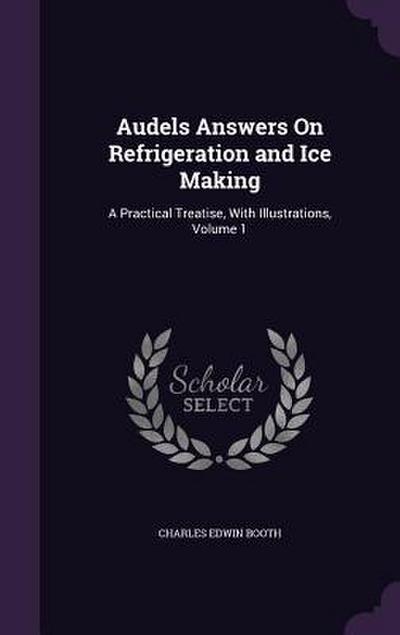 Audels Answers On Refrigeration and Ice Making