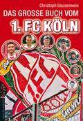 Das große Buch vom 1. FC Köln