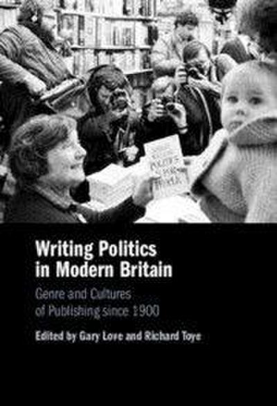 Writing Politics in Modern Britain