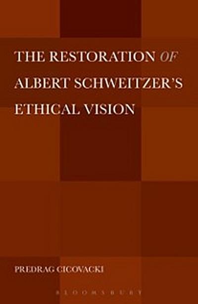 Restoration of Albert Schweitzer’s Ethical Vision