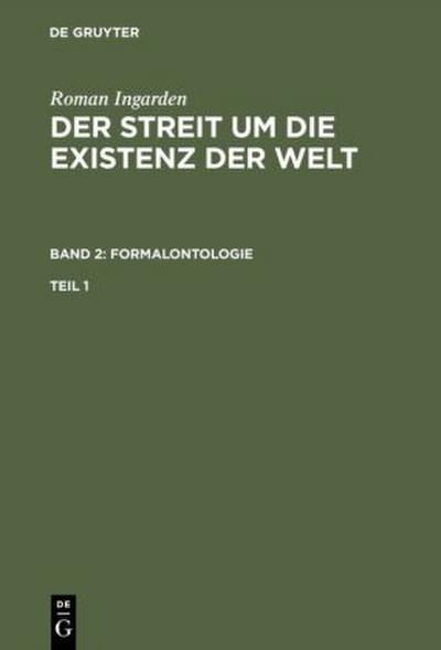 Roman Ingarden: Der Streit um die Existenz der Welt. Band 2: Formalontologie. Teil 1