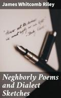 Neghborly Poems and Dialect Sketches