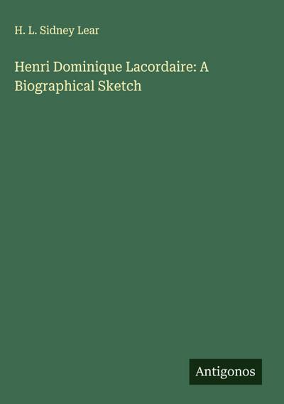 Henri Dominique Lacordaire: A Biographical Sketch
