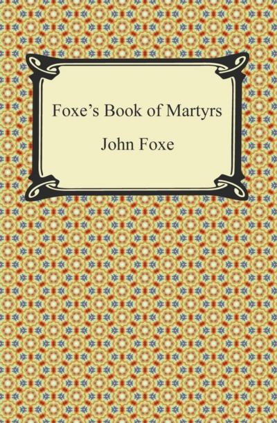Foxe’s Book of Martyrs