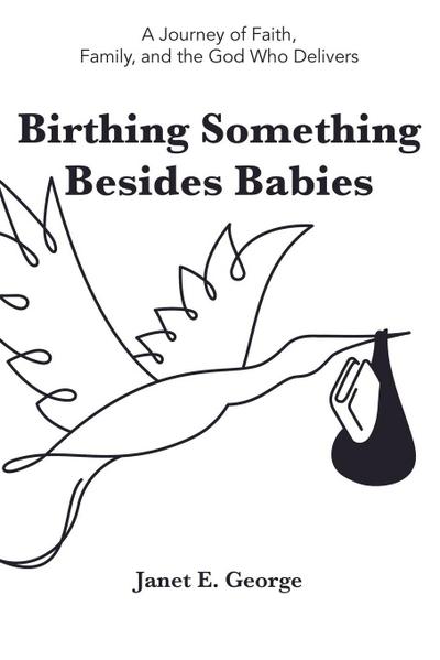 Birthing Something Besides Babies