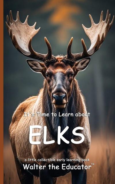 It’s Time to Learn about Elks