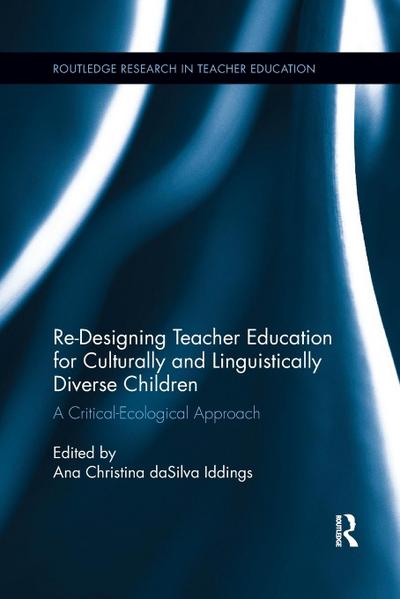 Re-Designing Teacher Education for Culturally and Linguistically Diverse Students