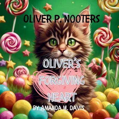 Oliver P. Nooters Oliver’s Forgiving Heart