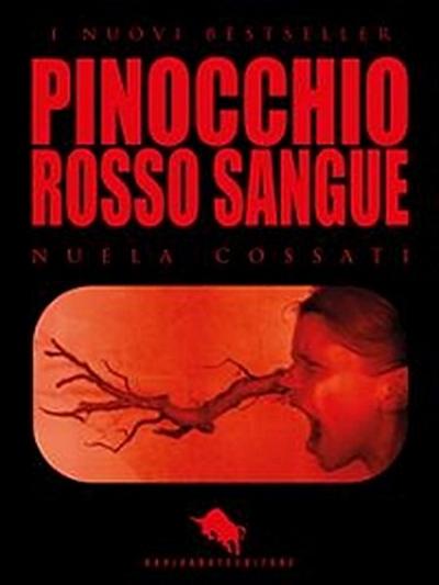 PINOCCHIO Rosso Sangue