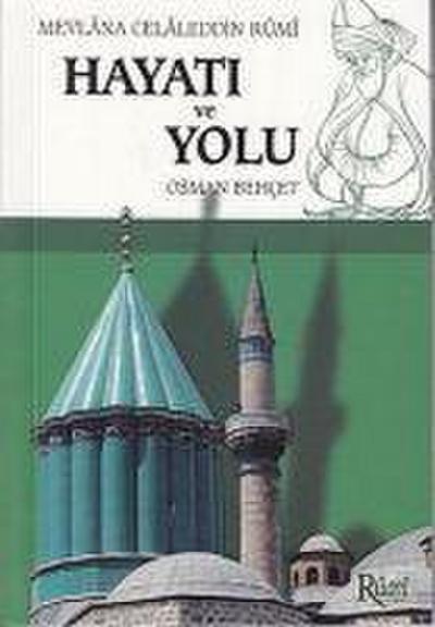 Mevlana Celaleddin Rumi Hayati ve Yolu