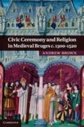 Civic Ceremony and Religion in Medieval Bruges c.1