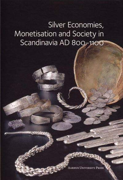 Silver Economies, Monetisation and Society in Scandinavia AD