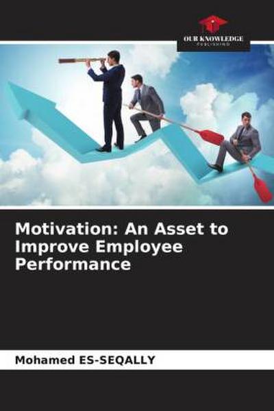 Motivation: An Asset to Improve Employee Performance