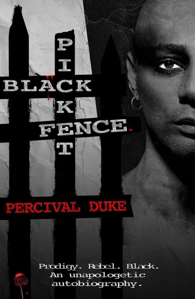BLACK PICKET FENCE. (Prodigy. Rebel. Black. An unapologetic autobiography.)