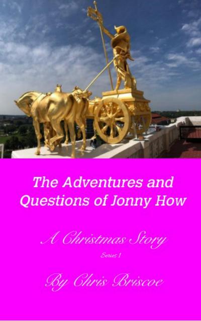 The Adventures and Questions of Jonny How (A Christmas  Story, #1)