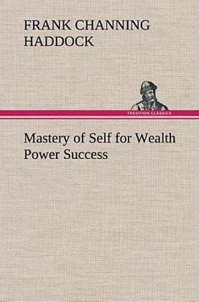Mastery of Self for Wealth Power Success
