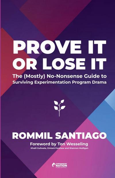 Prove It or Lose It - The (Mostly) No-Nonsense Guide to Surviving Experimentation Program Drama