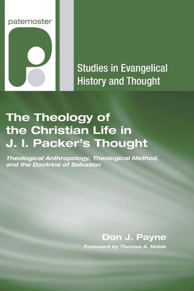 The Theology of the Christian Life in J.I. Packer’s Thought