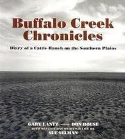 Buffalo Creek Chronicles: Diary of a Cattle Ranch on the Southern Plains