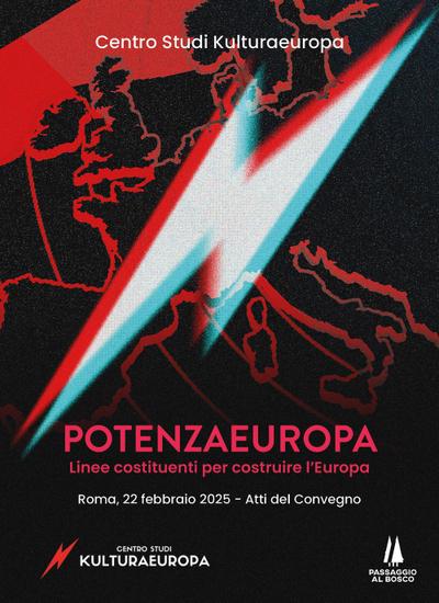 PotenzaEuropa. Linee costituenti per costruire l’Europa. Atti del Convegno (Roma, 22 febbraio 2025)