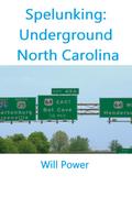 Spelunking: Underground North Carolina (Caves in The U.S.)
