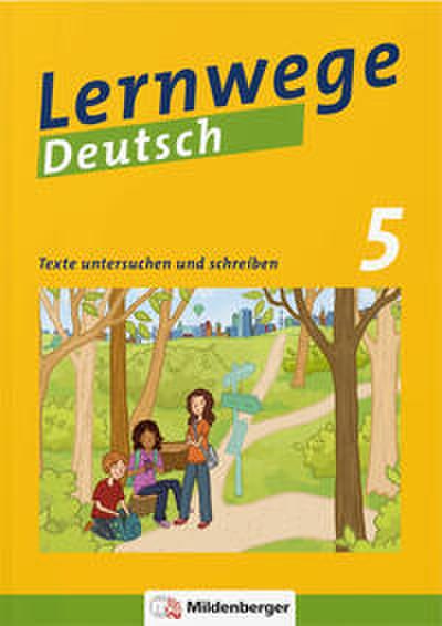 Lernwege Deutsch: Texte untersuchen und schreiben 5