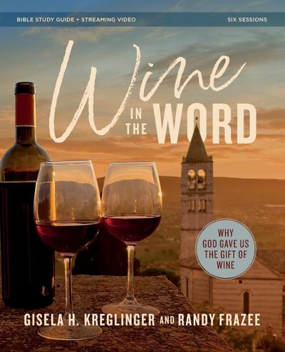 Wine in the Word Bible Study Guide Plus Streaming Video