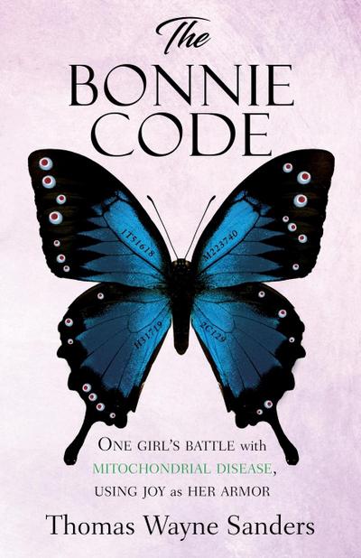The Bonnie Code: One girl’s battle with mitochondrial disease, using joy as her armor