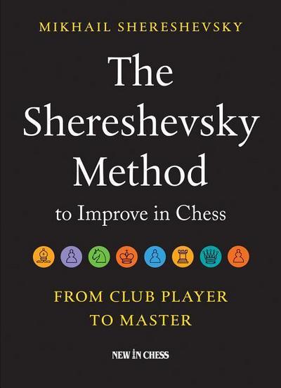 The Shereshevsky Method to Improve in Chess: From Club Player to Master