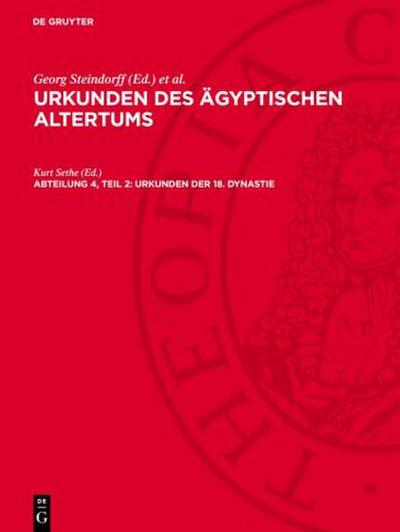 Urkunden des ägyptischen Altertums, Abteilung 4, Teil 2, Urkunden der 18. Dynastie