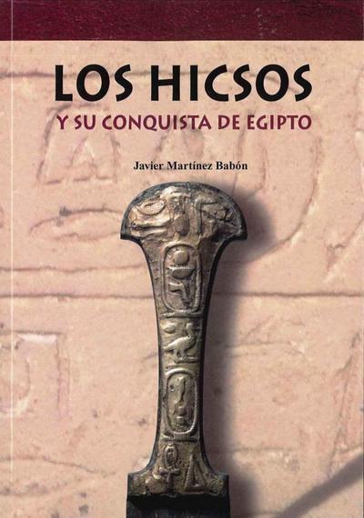 Martínez Babón, J: Hicsos : y su conquista de Egipto
