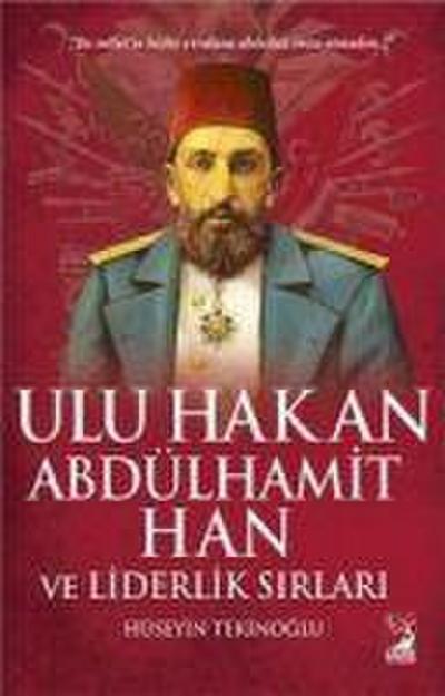Ulu Hakan Abdülhamit Han ve Liderlik Sirlari