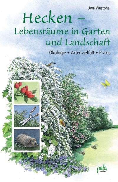 Hecken - Lebensräume in Garten und Landschaft