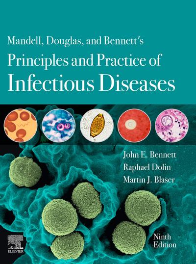 Mandell, Douglas, and Bennett’s Principles and Practice of Infectious Diseases E-Book