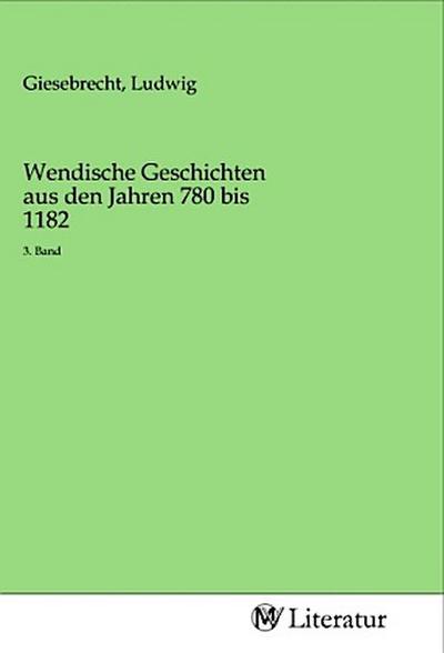 Wendische Geschichten aus den Jahren 780 bis 1182