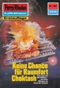 Perry Rhodan 1481: Keine Chance für Raumfort Chokt
