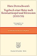 Hans Dernschwam’s Tagebuch einer Reise nach Konstantinopel und Kleinasien (1553/55).
